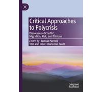 Critical Approaches to Polycrisis: Discourses of Conflict, Migration, Risk, and Climate