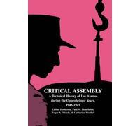 Critical Assembly: A Technical History of Los Alamos during the Oppenheimer Years, 1943-1945 by Lillian Hoddeson (12-Feb-2004) Paperback
