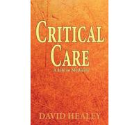 Critical Care: A Life in Medicine