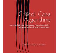 Critical Care Algorithms: A compilation of Emergency Cases in the field of Anesthesia and how to face them