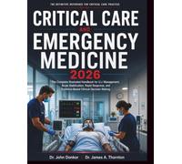Critical Care and Emergency Medicine 2026: The Complete Illustrated Handbook for ICU Management, Acute Stabilization, Rapid Response, and Evidence-Based Clinical Decision-Making