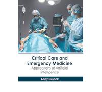 Critical Care and Emergency Medicine: Applications of Artificial Intelligence