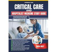 Critical Care and Hospitalist Medicine Study Guide 2026-2027: Comprehensive Review with 1,500 Practice Questions and Evidence-Based ICU & Inpatient Management