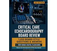 CRITICAL CARE ECHOCARDIOGRAPHY BOARD REVIEW: 1,050 Questions and Answers for ICU Hemodynamics and Certification Prep