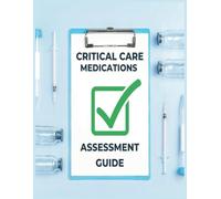 Critical Care Medications Assessment Guide: Interactive Learning with Puzzles & Case Studies (Critical Care Essentials)