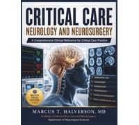 CRITICAL CARE NEUROLOGY AND NEUROSURGERY: Evidence-Based Diagnosis, Intensive Care Protocols, Emergency Management, Surgical Techniques, and Multidisciplinary Clinical Practice (NeuroVertex Library)