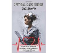 Critical Care Nurse Crossword: Crossword Puzzles with Easy to Read Print about ICU, ER, Critical Care and More | 6x9 inches, 120 pages | 50+ Puzzles…Great for Vacations, Holidays and Relaxation