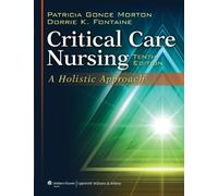Critical Care Nursing: A Holistic Approach by Patricia Gonce Morton RN PhD ACNP-BC FAAN (2012-10-12)