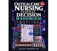 CRITICAL CARE NURSING CLINICAL DECISION HANDBOOK: Bedside ICU Guide to Shock, Respiratory Failure, Sepsis, Drips, Labs, Ventilators, Monitoring, and Priority Interventions