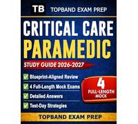 Critical Care Paramedic Study Guide 2026-2027: CCP-C Blueprint-Aligned Review with 30-Day Study Plan, 1,000+ Practice Questions, 4 Full-Length Mock ... Strategies for First-Time Pass Confidence.