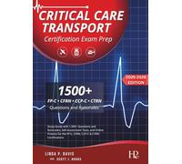 Critical Care Transport Certification Exam Prep: Study Guide with 1,500+ Questions and Rationales, Self-Assessment Tests, and Online Practice for the FP-C, CFRN, CCP-C & CTRN Certifications