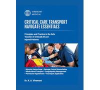 CRITICAL CARE TRANSPORT NAVIGATE ESSENTIALS: PRINCIPLES AND PRACTICE IN THE SAFE TRANSFER OF CRITICALLY INN AND INJURED PATIENTS