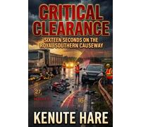 CRITICAL CLEARANCE: Sixteen Seconds on the Royal Southern Causeway (Captain Hare Black Box EDR Series)