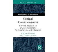 Critical Consciousness: Beyond Impasses in Environmentalism, Psychoanalysis, and Education (Routledge Focus on Mental Health)