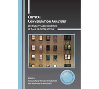 Critical Conversation Analysis: Inequality and Injustice in Talk-in-Interaction: 31 (Critical Language and Literacy Studies)