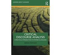Critical Discourse Analysis: A Practical Introduction to Power in Language (Learning about Language)