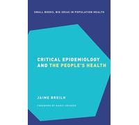 Critical Epidemiology and the People's Health (Small Books Big Ideas in Population Health)