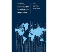 Critical Explorations of Media and Inequality (Discourse, Power and Society)