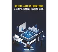 Critical Facilities Engineering: A Comprehensive Training Guide