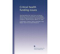 Critical health funding issues: Hearing before the Task Force on Human Resources of the Committee on the Budget, House of Representatives, One Hundred First Congress, second session, March 13, 1990