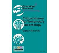 Critical History for Tomorrow's Paleontology (Elements of Paleontology)