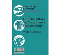Critical History for Tomorrow's Paleontology (Elements of Paleontology)