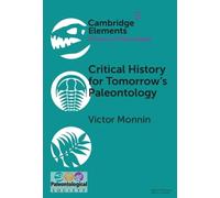 Critical History for Tomorrow's Paleontology (Elements of Paleontology)