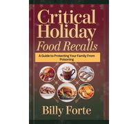 Critical Holiday Food Recalls: A guide to protecting your family from poisoning