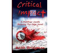 Critical Impact: A Matthew Jacobs Running The Edge Novel: 3 (Running The Edge: A Matthew Jacobs Adventure Series)