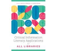 Critical Information Literacy Applications for All Libraries