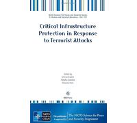 Critical Infrastructure Protection in Response to Terrorist Attacks (NATO Science for Peace and Security Series - E: Human and Societal Dynamics (IOS Press))