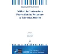 Critical Infrastructure Protection in Response to Terrorist Attacks (NATO Science for Peace and Security Series - E: Human and Societal Dynamics (IOS Press))