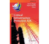 Critical Infrastructure Protection XIX: 19th IFIP WG 11.10 International Conference, ICCIP 2025, Arlington, VA, USA, March 17-18, 2025, Revised ... and Communication Technology, 763)