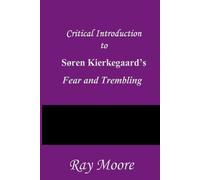 Critical Introduction to Søren Kierkegaard’s Fear and Trembling