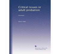 Critical issues in adult probation: Summary