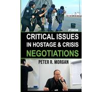 Critical Issues in Hostage and Crisis Negotiations (3rd Edition)