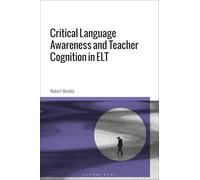 Critical Language Awareness and Teacher Cognition in ELT