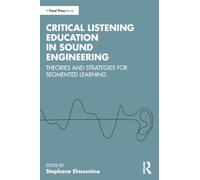 Critical Listening Education in Sound Engineering: Theories and Strategies for Segmented Learning