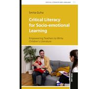 Critical Literacy for Socio-emotional Learning: Empowering Teachers to Write Children's Literature: 3 (Critical Literacies and Language)
