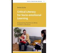 Critical Literacy for Socio-emotional Learning: Empowering Teachers to Write Children's Literature: 3 (Critical Literacies and Language)