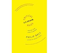 Critical Mass: How One Thing Leads to Another – Farrar, Straus and Giroux