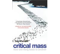 Critical Mass: How One Thing Leads to Another. Philip Ball