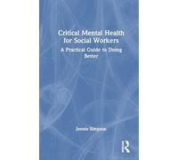 Critical Mental Health for Social Workers: A Practical Guide to Doing Better