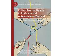 Critical Mental Health in Australia and Aotearoa New Zealand: Social and Historical Perspectives (The Politics of Mental Health and Illness)