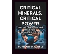 Critical Minerals, Critical Power: Rare Earth Minerals and Their Role in Donald Trump’s Trade War