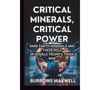 Critical Minerals, Critical Power: Rare Earth Minerals and Their Role in Donald Trump’s Trade War