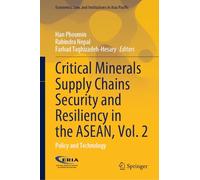 Critical Minerals Supply Chains Security and Resiliency in the ASEAN, Vol. 2: Policy and Technology (Economics, Law, and Institutions in Asia Pacific)