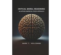 Critical Moral Reasoning: An Applied Empirical Ethics Approach