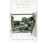 Critical Moves: Dance Studies in Theory and Politics