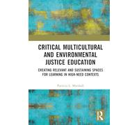 Critical Multicultural and Environmental Justice Education: Creating Relevant and Sustaining Spaces for Learning in High-Need Contexts